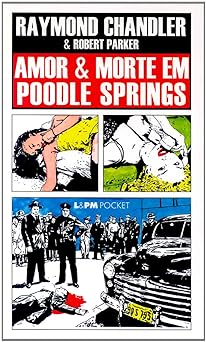 Amor e Morte em Poodle Springs Raymond Chandler